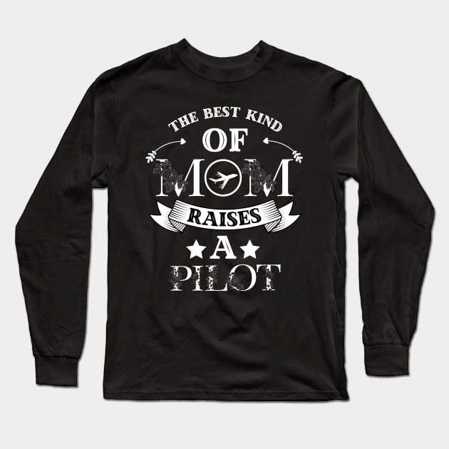 The Best Kind Of Mom Raises A Pilot, Cute Floral Cockpit Long Sleeve T-Shirt by JustBeSatisfied